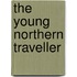 The Young Northern Traveller