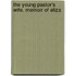 The Young Pastor's Wife. Memoir Of Eliza