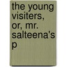 The Young Visiters, Or, Mr. Salteena's P by Daisy Ashford