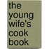 The Young Wife's Cook Book