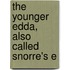 The Younger Edda, Also Called Snorre's E