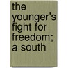 The Younger's Fight For Freedom; A South door Warren Carter Bronaugh