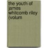 The Youth Of James Whitcomb Riley (Volum