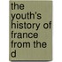 The Youth's History Of France From The D