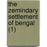 The Zemindary Settlement Of Bengal (1) door R.H. Hollingbery