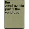 The Zend-Avesta Part 1 The Vendidad door James Darmesteter
