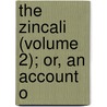 The Zincali (Volume 2); Or, An Account O door George Henry Borrow