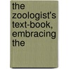 The Zoologist's Text-Book, Embracing The door Thomas Brown