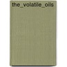 The_Volatile_Oils by E. Gildemeister and Fr Hoffmann