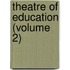 Theatre Of Education (Volume 2)