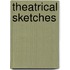 Theatrical Sketches