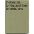 Thebes; Its Tombs And Their Tenants, Anc