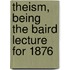 Theism, Being The Baird Lecture For 1876