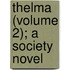 Thelma (Volume 2); A Society Novel