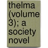 Thelma (Volume 3); A Society Novel by Marie Corelli