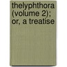 Thelyphthora (Volume 2); Or, A Treatise by Martin Madan