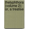 Thelyphthora (Volume 2); Or, A Treatise door Martin Madan