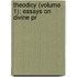 Theodicy (Volume 1); Essays On Divine Pr