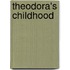 Theodora's Childhood