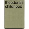 Theodora's Childhood door Emma Marshall