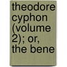 Theodore Cyphon (Volume 2); Or, The Bene door George Walker