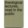 Theological Lectures, Read In The Public door Robert Leighton