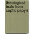 Theological Texts From Coptic Papyri