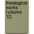 Theological Works (Volume 12)