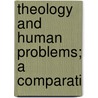 Theology And Human Problems; A Comparati door Eugene William Lyman