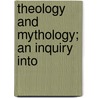 Theology And Mythology; An Inquiry Into door Alfred H. O'Donoghue