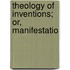 Theology Of Inventions; Or, Manifestatio