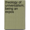 Theology Of Universalism; Being An Expos door Thomas Baldwin Thayer