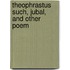 Theophrastus Such, Jubal, And Other Poem