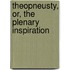 Theopneusty, Or, The Plenary Inspiration