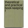 Theoretical And Practical Book-Keeping F door General Books