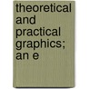 Theoretical And Practical Graphics; An E door Frederick Newton Willson