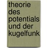 Theorie Des Potentials Und Der Kugelfunk door Dr A. Wangerin