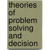 Theories Of Problem Solving And Decision door Peer Soelberg