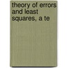 Theory Of Errors And Least Squares, A Te by Leroy Dougherty Weld