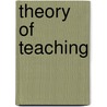 Theory Of Teaching door Anna Cabot Lowell