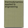 Thermodynamics Applied To Engineering by Arthur Francis Macconochie