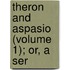 Theron And Aspasio (Volume 1); Or, A Ser