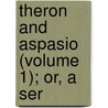 Theron And Aspasio (Volume 1); Or, A Ser by James Hervey