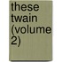 These Twain (Volume 2)