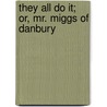 They All Do It; Or, Mr. Miggs Of Danbury by Bailey