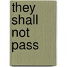 They Shall Not Pass by Frank Simonds