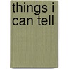 Things I Can Tell door Derrick Warner William Rossmore