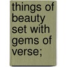 Things Of Beauty Set With Gems Of Verse; by Lewis Carroll