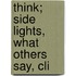 Think; Side Lights, What Others Say, Cli