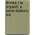 Thinks I To Myself; A Serio-Ludicro, Tra